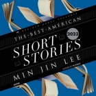 The Best American Short Stories 2023 By Heidi Pitlor, Heidi Pitlor (Editor), Min Jin Lee Cover Image