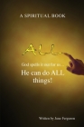All: God spells it out for us... He can do ALL things! By June Ferguson Cover Image