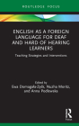 English as a Foreign Language for Deaf and Hard of Hearing Learners: Teaching Strategies and Interventions (Routledge Research in Special Educational Needs) Cover Image