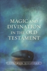 Magic and Divination in the Old Testament By Solomon Nigosian Cover Image