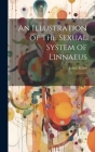An Illustration of the Sexual System of Linnaeus: 2 By John Miller Cover Image