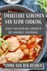 Smakelijke Geheimen van Slow Cooking: Geniet van Heerlijke Gerechten met Minimale Inspanning Cover Image