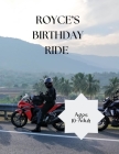 Royce's Birthday Ride: The Day Comes in All Young People Life That They Get Their First Vehicle. That Day Has Come for This Young Man Royce. By Scuba Writes Books Cover Image