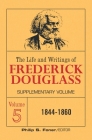 The Life and Writings of Frederick Douglass Volume 5: Supplementary Volume Cover Image
