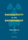 Radioactivity in the Environment: Physicochemical Aspects and Applications By Vlado Valkovic Cover Image