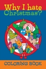 Why I hate Christmas?: Coloring book Cover Image