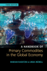 A Handbook of Primary Commodities in the Global Economy By Marian Radetzki, Linda Wårell Cover Image