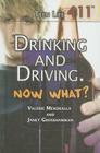 Drinking and Driving. Now What? (Teen Life 411) By Janet Grosshandler, Valerie Mendralla Cover Image