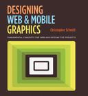 Designing Web & Mobile Graphics: Fundamental Concepts for Web and Interactive Projects Cover Image