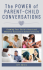 The Power of Parent-Child Conversations: Growing Your Child's Heart and Mind for Success in School and Life Cover Image