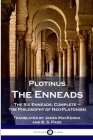 Plotinus - The Enneads: The Six Enneads, Complete - the Philosophy of Neo-Platonism By Plotinus, James MacKenna (Translator), B. S. Page (Translator) Cover Image