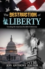 The Destruction of Liberty: Creating the American Socialist Aristocracy Cover Image