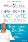 Originate, Motivate, Innovate: 7 Steps for Building a Billion Dollar Network By Sonya Renee Taylor (Foreword by), Shelly Omilade Bell Cover Image