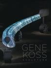 Gene Koss: Sculpture By Tina Oldknow, James Yood, Erik Neil Cover Image