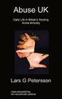 Abuse UK: Daily Life In Britain's Nursing Home Industry By Lars G. Petersson Cover Image