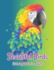 Beautiful Birds Coloring Book for Adults: Grown-Ups antistress and to improve your pencil grip Coloring Books Cover Image