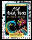 Adult Activity Books Coloring and Puzzles Over 70 Fun Activities for Adults: An Activity Book for Adults Featuring: Coloring, Sudoku, Word Search, Maz Cover Image