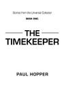 Stories from the Universal Collector: Book One: The Timekeeper By Paul Hopper Cover Image