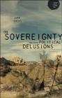 On Sovereignty and Other Political Delusions (Theory for a Global Age) By Joan Cocks Cover Image