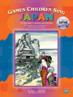 Games Children Sing . . . Japan: Book & Online Audio By Gloria Kiester Cover Image
