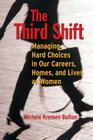 The Third Shift: Managing Hard Choices in Our Careers, Homes, and Lives as Women (Jossey-Bass Business & Management) Cover Image