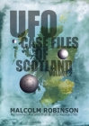 UFO Case Files Of Scotland Volume 2: (The Sightings, 1970s - 1990's) By Malcolm Robinson Cover Image