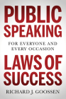 Public Speaking Laws of Success: For Everyone and Every Occasion By Richard J. Goossen Cover Image