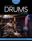 Drums By Alex Biggs Book 3 Special Edition: The Fast And Easy Way To Learn Drums By Alex Biggs Cover Image