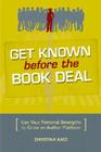 Get Known Before the Book Deal: Use Your Personal Strengths to Grow an Author Platform By Christina Katz Cover Image