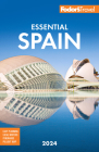 Fodor's Essential Spain 2024 (Full-Color Travel Guide) By Fodor's Travel Guides Cover Image