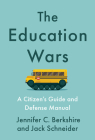 The Education Wars: A Citizen's Guide and Defense Manual By Jennifer C. Berkshire, Jack Schneider Cover Image