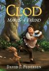 Clod Makes A Friend By David J. Pedersen, Bryan Thomas Schmidt (Editor), Danielle Fine (Editor) Cover Image