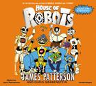House of Robots By James Patterson Cover Image