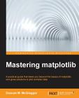 Mastering matplotlib By Duncan McGreggor Cover Image