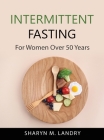 Intermittent Fasting: For Women Over 50 Years Cover Image