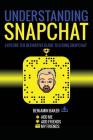 Understanding Snapchat: Explore the definitive guide to using snapchat. Cover Image