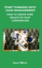 Start Thinking with Lean Management: How to Create Pure Wealth in Your Corporation Cover Image