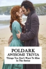 Poldark Awesome Trivia: Things You Don't Want To Miss In The Series: Poldark Trivia Book By Kathleen Rugg Cover Image