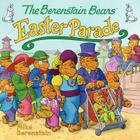 The Berenstain Bears' Easter Parade: An Easter And Springtime Book For Kids By Mike Berenstain, Mike Berenstain (Illustrator) Cover Image