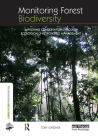 Monitoring Forest Biodiversity: Improving Conservation Through Ecologically Responsible Management (Earthscan Forest Library) By Toby Gardner Cover Image