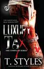 Luxury Tax: The Complete Series (The Cartel Publications Presents) By T. Styles, Toy Styles Cover Image