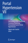 Portal Hypertension VII: Proceedings of the 7th Baveno Consensus Workshop: Personalized Care in Portal Hypertension By Roberto de Franchis (Editor) Cover Image