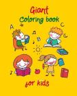 Giant Coloring Book for Kids: Big Coloring Book for Kids to Have Activity Suitable for Kids or Toddlers or Anyone Who Loves Jumbo Images By Arika Williams Cover Image
