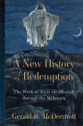 A New History of Redemption: The Work of Jesus the Messiah Through the Millennia Cover Image