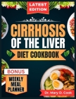 Cirrhosis of the Liver Diet Cookbook: The Comprehensive step by step Nutrition Guide with Quick, Easy, and Nutritious Low sodium Recipes for People wi By Mary D. Cook Cover Image