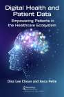 Digital Health and Patient Data: Empowering Patients in the Healthcare Ecosystem By Disa Lee Choun, Anca Petre Cover Image