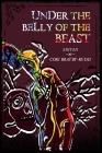 Under The Belly of the Beast By Cori Bratby-Rudd (Editor), Ryka Aoki (Contribution by), Fei Hernandez (Contribution by) Cover Image