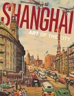 Shanghai: Art of the City By Michael Knight, Dany Chan Cover Image