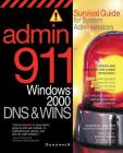 Admin911: DNS & Wins: A Survival Guide for System Administrators Cover Image