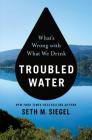 Troubled Water: What's Wrong with What We Drink Cover Image
